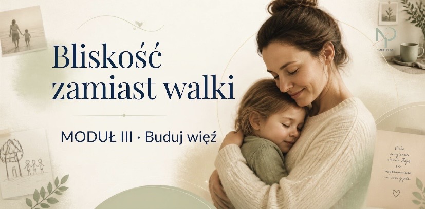 Bliskość zamiast walki – budowanie więzi z dzieckiem poprzez NeuroGrafikę